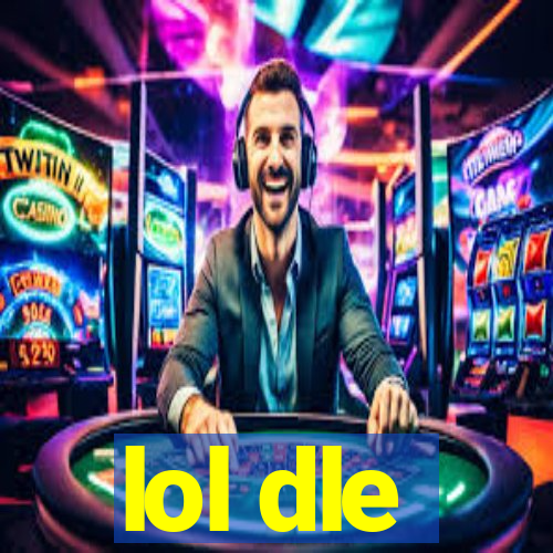 lol dle